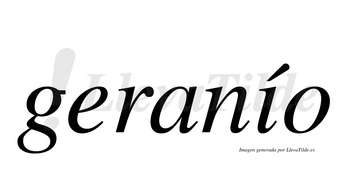 Geranío  lleva tilde con vocal tónica en la «i»