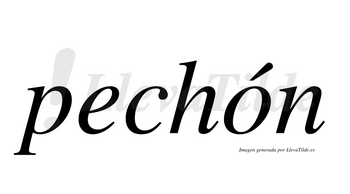 Pechón  lleva tilde con vocal tónica en la «o»