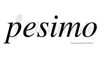Pesimo no lleva tilde con vocal tónica en la «i»