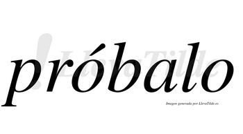 Próbalo  lleva tilde con vocal tónica en la primera «o»