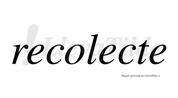 Recolecte  no lleva tilde con vocal tónica en la segunda «e»