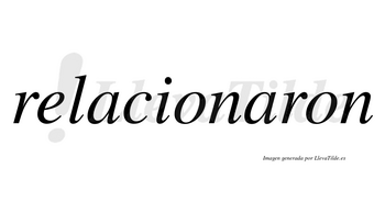 Relacionaron  no lleva tilde con vocal tónica en la segunda «a»