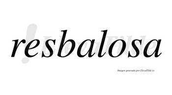Resbalosa no lleva tilde con vocal tónica en la «o»