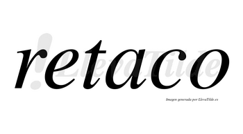 Retaco no lleva tilde con vocal tónica en la «a»