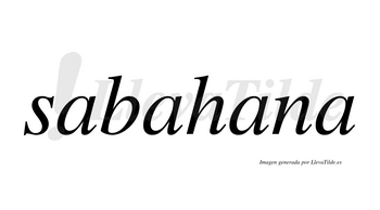 Sabahana  no lleva tilde con vocal tónica en la tercera «a»
