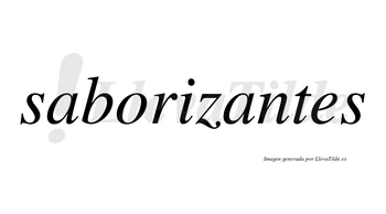 Saborizantes  no lleva tilde con vocal tónica en la segunda «a»