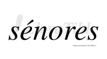 Sénores  lleva tilde con vocal tónica en la primera «e»