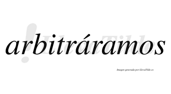 Arbitráramos  lleva tilde con vocal tónica en la segunda «a»