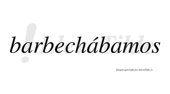 Barbechábamos  lleva tilde con vocal tónica en la segunda «a»