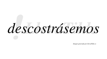 Descostrásemos  lleva tilde con vocal tónica en la «a»