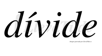 Dívide lleva tilde con vocal tónica en la primera «i»