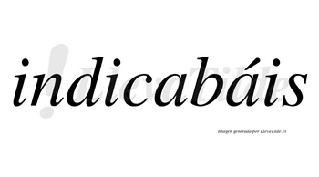 Indicabáis lleva tilde con vocal tónica en la segunda «a»