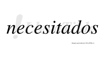 Necesitados no lleva tilde con vocal tónica en la «a»