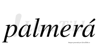 Palmerá  lleva tilde con vocal tónica en la segunda «a»