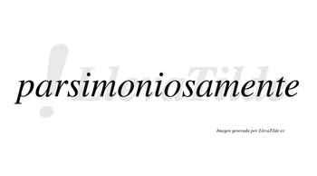 Parsimoniosa no lleva tilde con vocal tónica en la segunda «o»