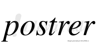Postrer no lleva tilde con vocal tónica en la «e»