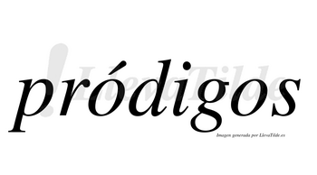 Pródigos  lleva tilde con vocal tónica en la primera «o»