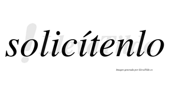 Solicítenlo lleva tilde con vocal tónica en la segunda «i»