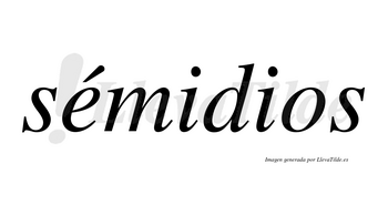 Sémidios lleva tilde con vocal tónica en la «e»