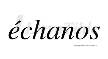Échanos  lleva tilde con vocal tónica en la «e»