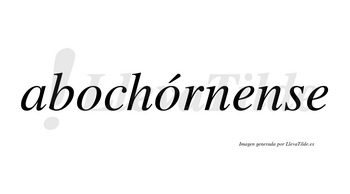 Abochórnense  lleva tilde con vocal tónica en la segunda «o»