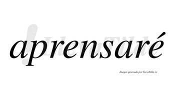 Aprensaré  lleva tilde con vocal tónica en la segunda «e»