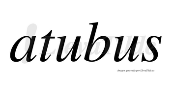 Atubus no lleva tilde con vocal tónica en la primera «u»
