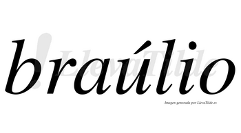 Braúlio  lleva tilde con vocal tónica en la «u»