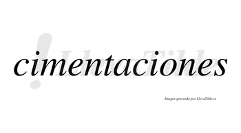 Cimentaciones  no lleva tilde con vocal tónica en la «o»