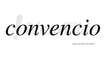 Convencio no lleva tilde con vocal tónica en la «e»