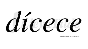 Dícece lleva tilde con vocal tónica en la «i»