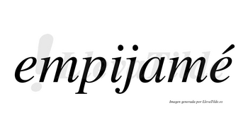 Empijamé  lleva tilde con vocal tónica en la segunda «e»