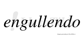 Engullendo  no lleva tilde con vocal tónica en la segunda «e»