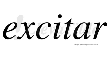 Excitar no lleva tilde con vocal tónica en la «a»