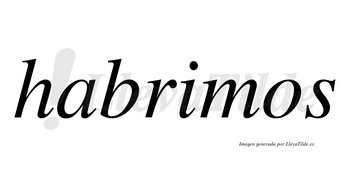Habrimos no lleva tilde con vocal tónica en la «i»