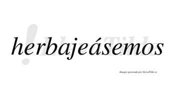 Herbajeásemos  lleva tilde con vocal tónica en la segunda «a»