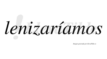 Lenizaríamos  lleva tilde con vocal tónica en la segunda «i»
