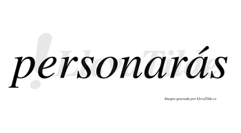 Personarás  lleva tilde con vocal tónica en la segunda «a»