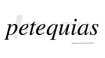 Petequias  no lleva tilde con vocal tónica en la segunda «e»