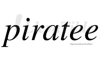 Piratee  no lleva tilde con vocal tónica en la primera «e»