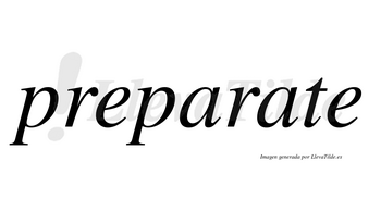Preparate  no lleva tilde con vocal tónica en la segunda «a»