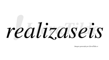 Realizaseis  no lleva tilde con vocal tónica en la segunda «a»