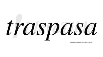 Traspasa no lleva tilde con vocal tónica en la segunda «a»