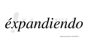 Éxpandiendo lleva tilde con vocal tónica en la primera «e»