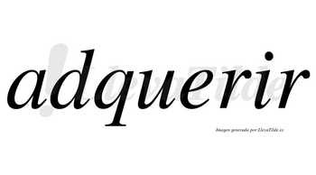 Adquerir no lleva tilde con vocal tónica en la «i»