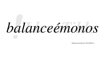 Balanceémonos  lleva tilde con vocal tónica en la segunda «e»