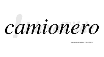 Camionero  no lleva tilde con vocal tónica en la «e»