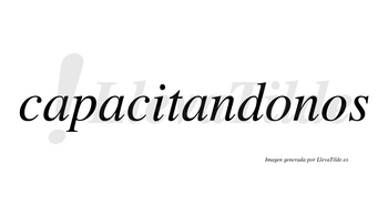Capacitandonos no lleva tilde con vocal tónica en la primera «o»