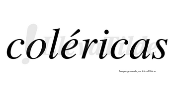 Coléricas lleva tilde con vocal tónica en la «e»