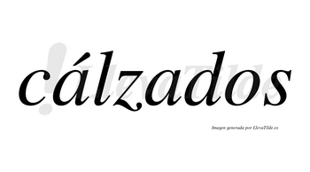 Cálzados  lleva tilde con vocal tónica en la primera «a»